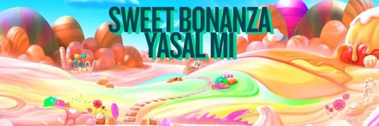 Sweet Bonanza Yasal Mı